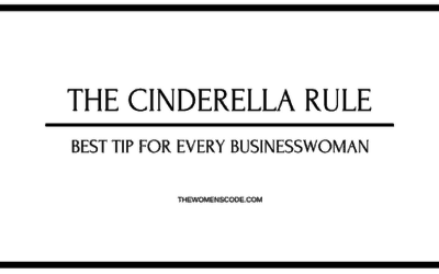 The Cinderella Rule: Best Tip for Businesswomen