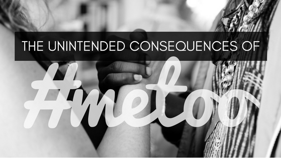 What are the Unintended Consequences of MeToo?