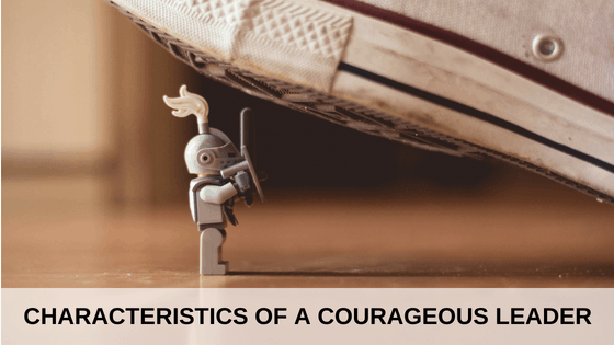 What are the characteristics of a courageous leader?