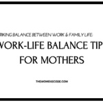 Work-Life Balance Tips For Mothers