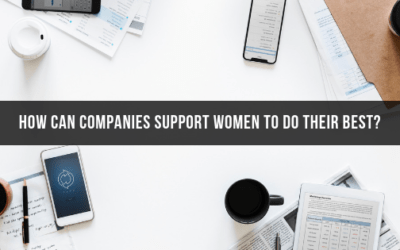 How Can Companies Support Women To Do Their Best?