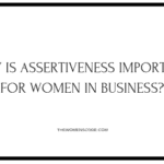 Why Being Assertive For Women In Business Is Important