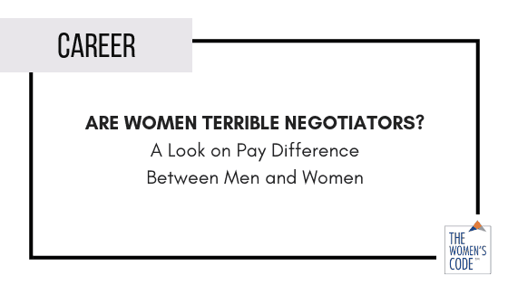 Are Women Terrible in Negotiating Salaries? A Quick Look on Pay Difference Between Men and Women