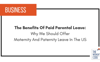 The Benefits Of Paid Parental Leave: Why We Should Offer Maternity And Paternity Leave In The US