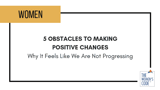 5 Obstacles To Making Positive Changes