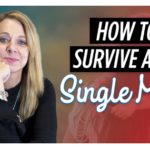 How To Survive As A Single Mom | Single Mom Support