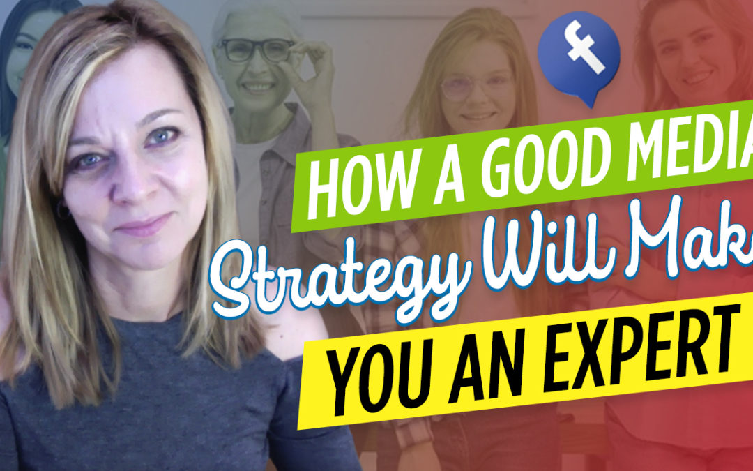 How A Good Media Strategy Will Make You an Expert