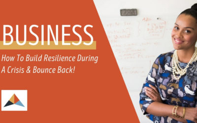 How To Build Business Resilience During A Crisis (& BOUNCE BACK!)