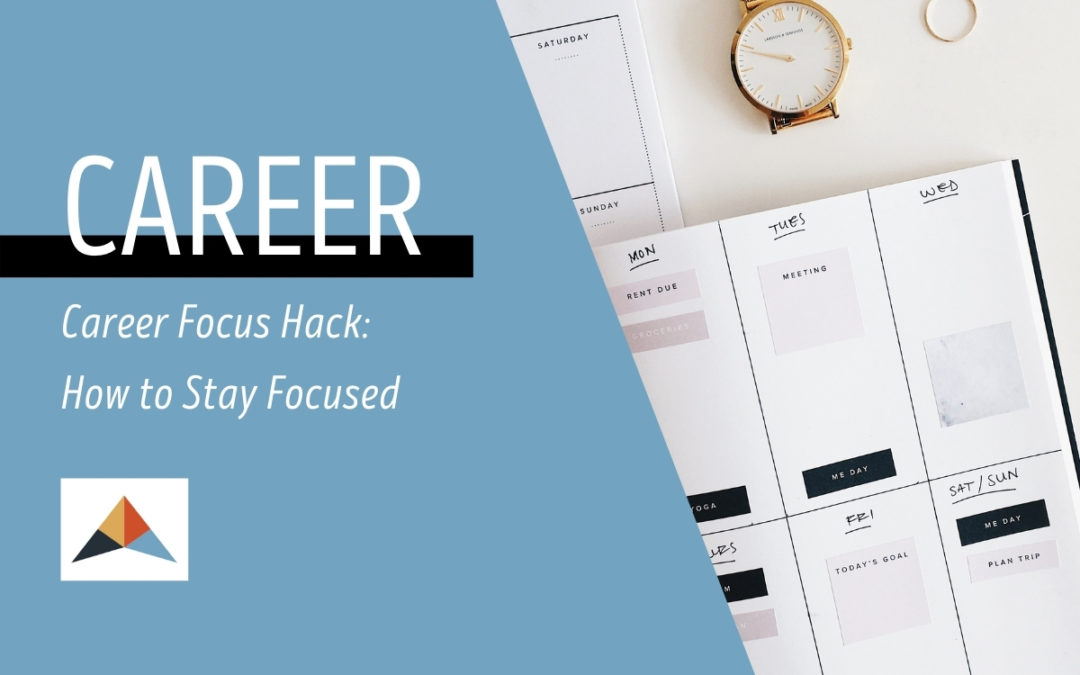 Career Focus Hack: How to Stay Focused