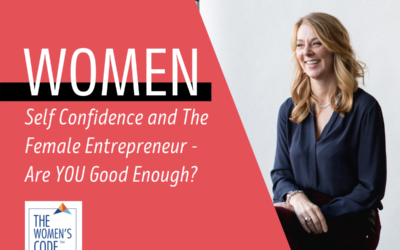 Self Confidence and The Female Entrepreneur – Are YOU Good Enough?