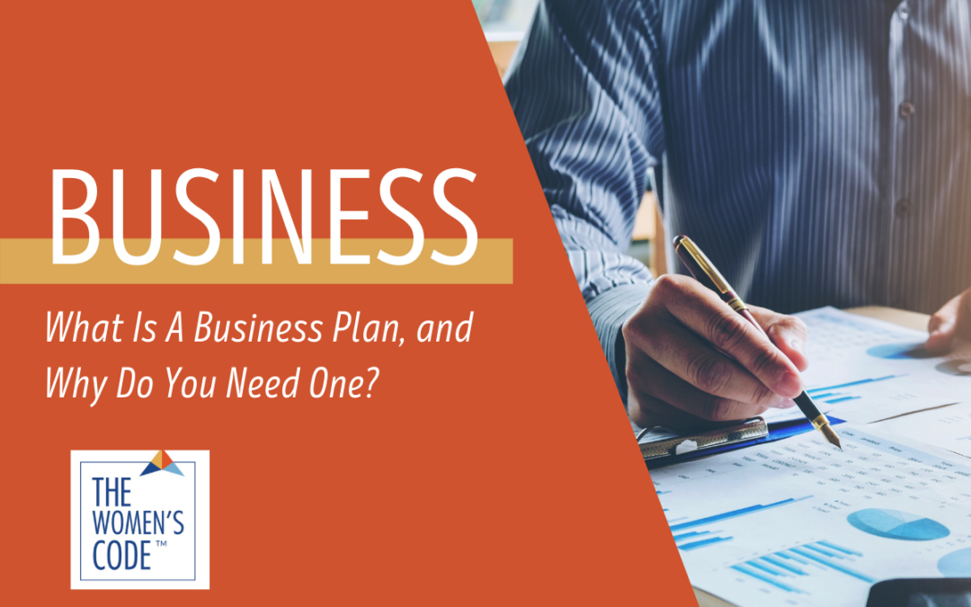 What Is A Business Plan, and Why Do You Need One?