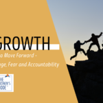 How to Move Forward – Courage, Fear and Accountability