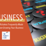 3 Mistakes Frequently Made When Growing Your Business