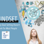 Why Goal Setting Doesn’t Work For Most People