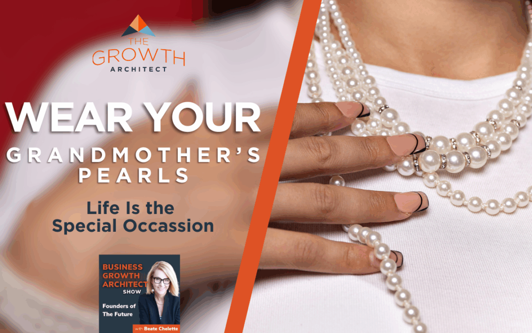 Wear Your Grandmother’s Pearls: Redesigning Success Before It Burns You Down